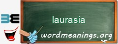 WordMeaning blackboard for laurasia